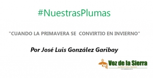 #NuestrasPlumas | "CUANDO LA PRIMAVERA SE  CONVIRTIÓ EN INVIERNO"